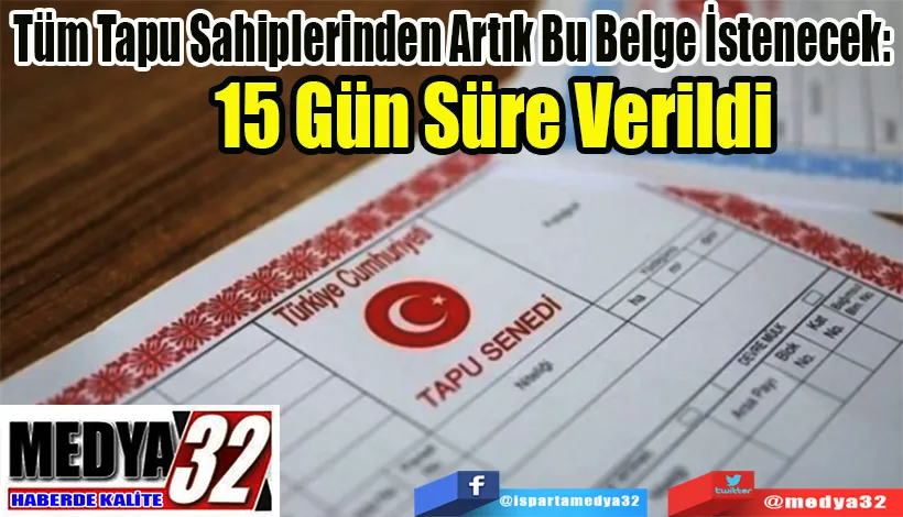 Tüm Tapu Sahiplerinden Artık Bu Belge İstenecek:  15 Gün Süre Verildi