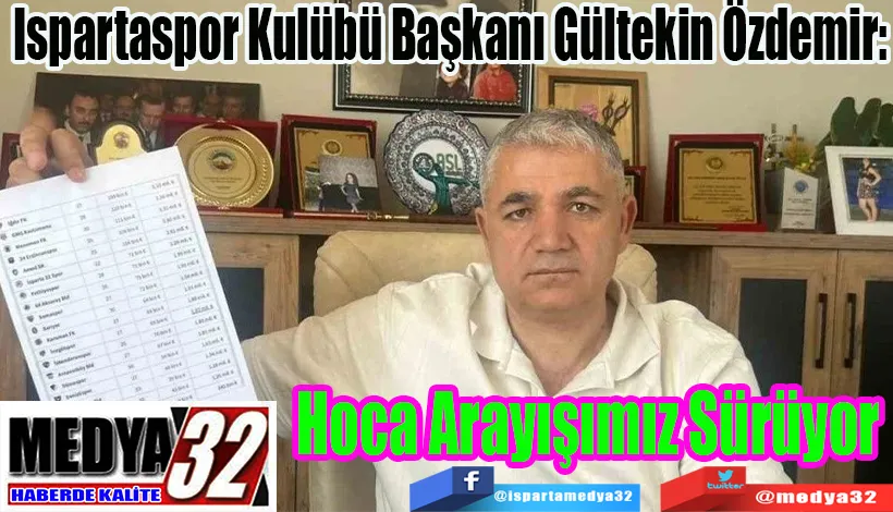 Ispartaspor Kulübü Başkanı Gültekin Özdemir: Hoca Arayışımız Sürüyor