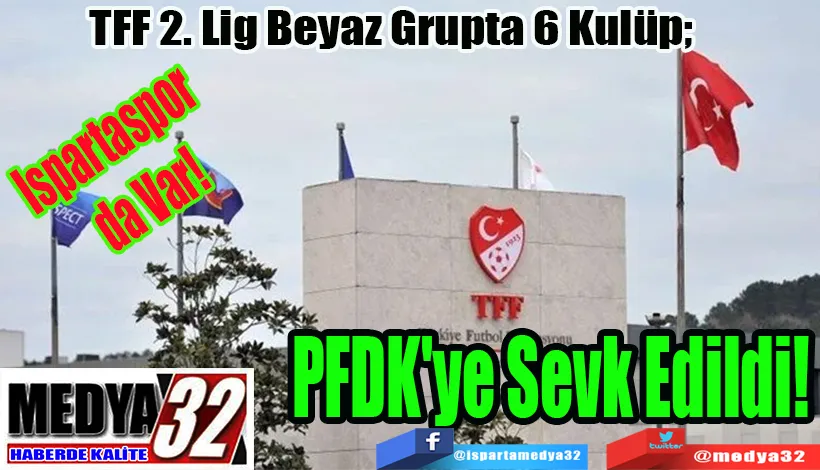  TFF 2. Lig Beyaz Grupta 6 Kulüp;  PFDK