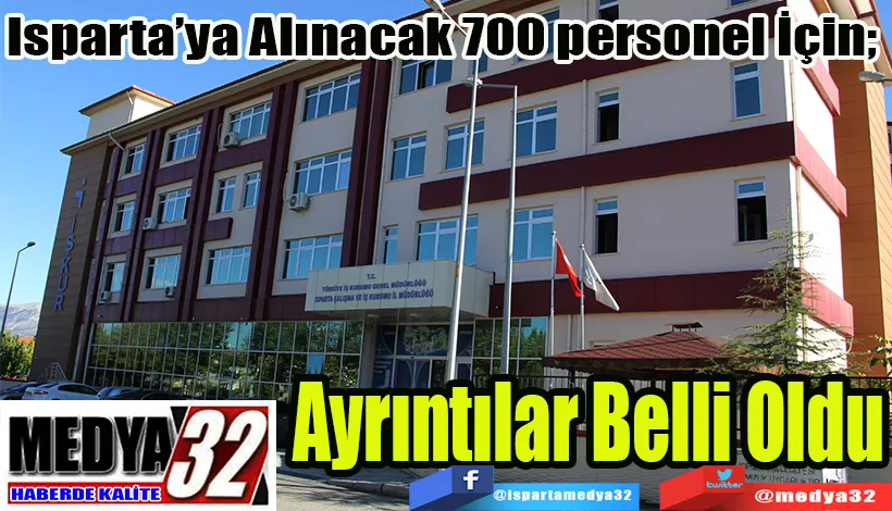 Isparta’ya Alınacak 700 personel İçin;  Ayrıntılar Belli Oldu 