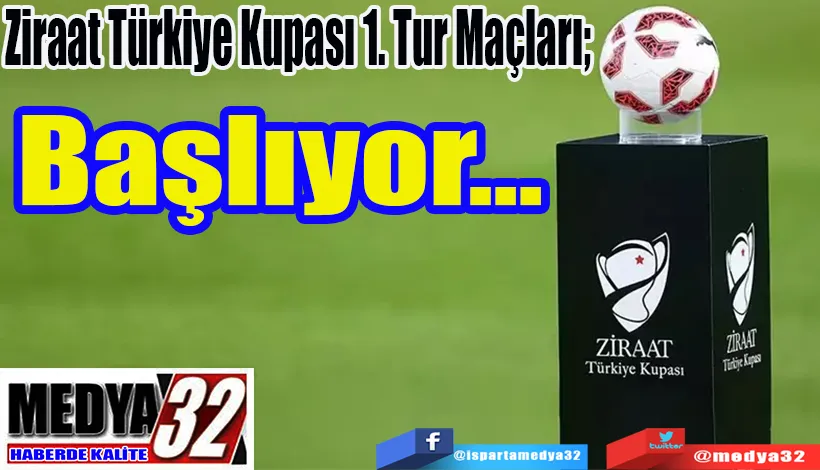  Ziraat Türkiye Kupası 1. Tur Maçları;  Başlıyor…