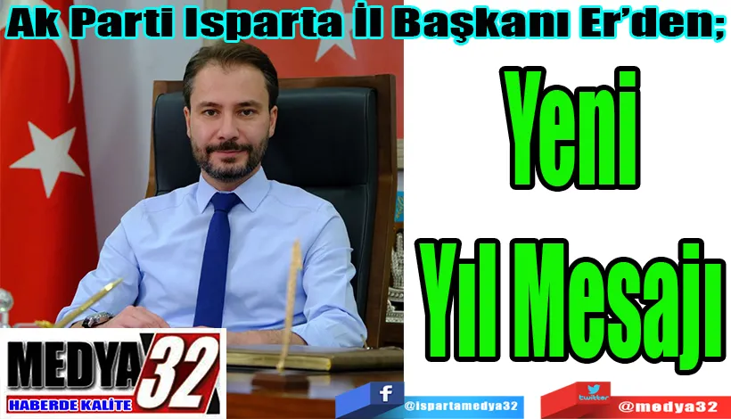 Ak Parti Isparta İl Başkanı Er’den;  Yeni Yıl Mesajı 