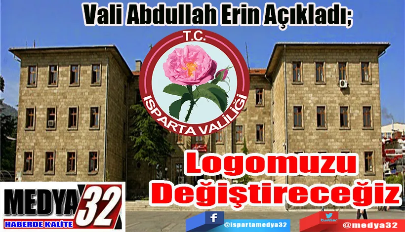 Vali Abdullah Erin Açıkladı;  Logomuzu  Değiştireceğiz 