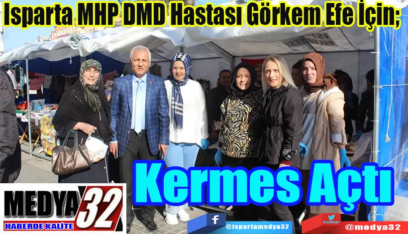 Isparta MHP DMD Hastası Görkem Efe İçin;  Kermes Açtı 