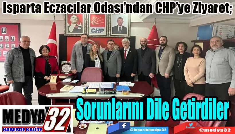 Isparta Eczacılar Odası’ndan CHP’ye Ziyaret;  Sorunlarını Dile Getirdiler 