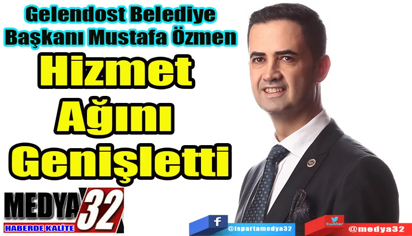 Gelendost Belediye Başkanı Mustafa Özmen;  Hizmet  Ağını  Genişletti 