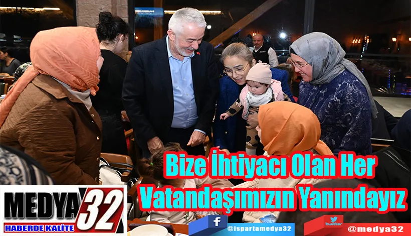 Bize İhtiyacı Olan Her  Vatandaşımızın Yanındayız 