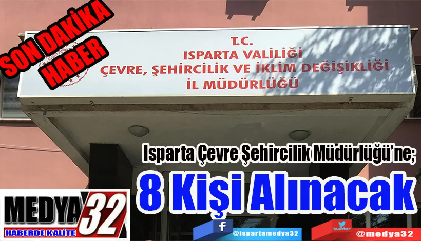 SON DAKİKA  HABER  Isparta Çevre Şehircilik Müdürlüğü’ne;  8 Kişi  Alınacak 