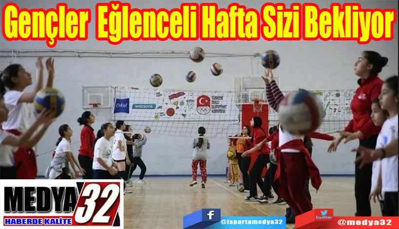 Gençlik Eğlenceli  Hafta Sizi Bekliyor 