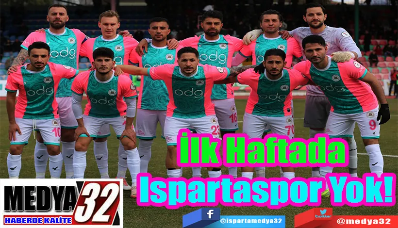 İlk Haftada  Ispartaspor Yok! 