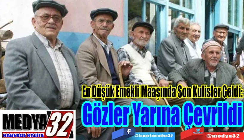 En Düşük Emekli Maaşında Son Kulisler Geldi:  Gözler Yarına Çevrildi 