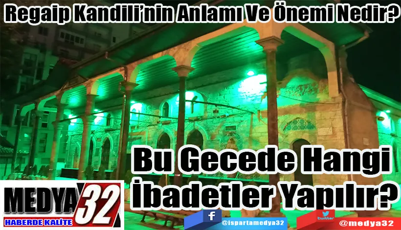 Regaip Kandili’nin Anlamı Ve Önemi Nedir? Bu Gecede Hangi  İbadetler Yapılır? 