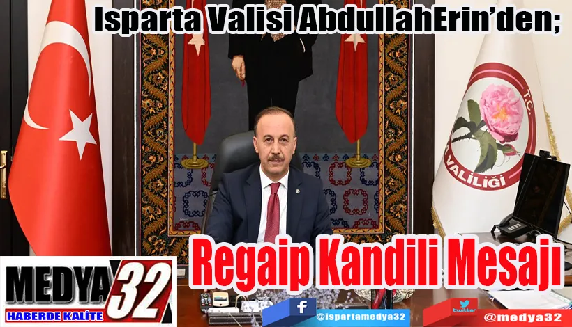 Isparta Valisi AbdullahErin’den;  Regaip Kandili Mesajı 