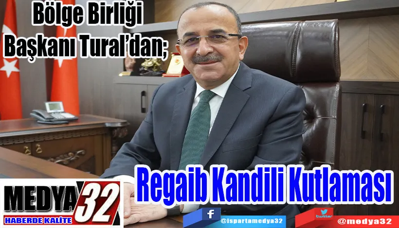 Bölge Birliği Başkanı Tural’dan;  Regaib  Kandili  Kutlaması 