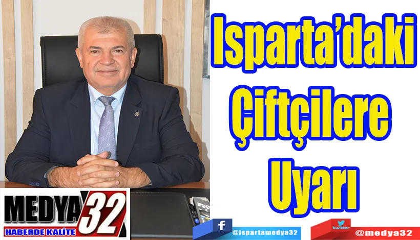 Isparta’daki Çiftçilere Uyarı