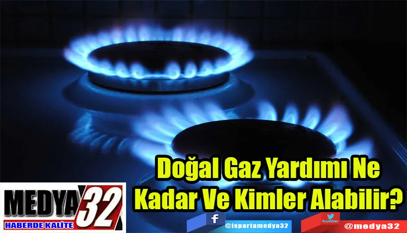 Doğal Gaz Yardımı Ne Kadar Ve Kimler Alabilir?