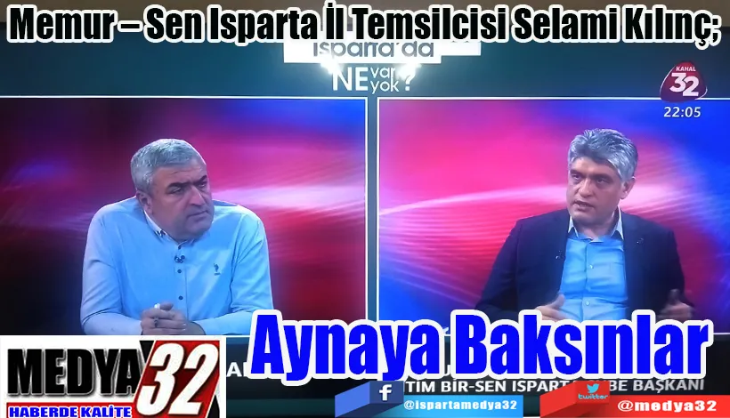 Memur – Sen Isparta İl Temsilcisi Selami Kılınç;  Aynaya Baksınlar! 