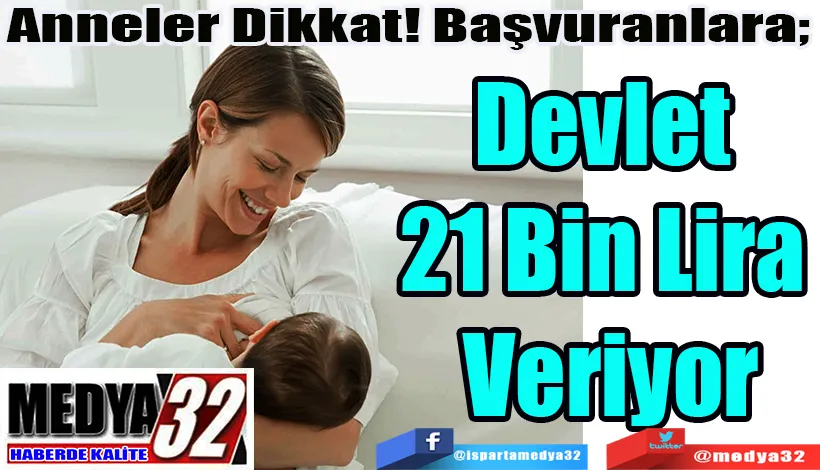 Anneler Dikkat! Başvuranlara;  Devlet  21 Bin Lira  Veriyor