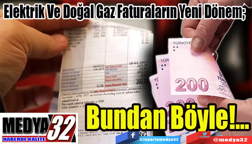 Elektrik Ve Doğal Gaz Faturaların Yeni Dönem!   Bundan Böyle!...