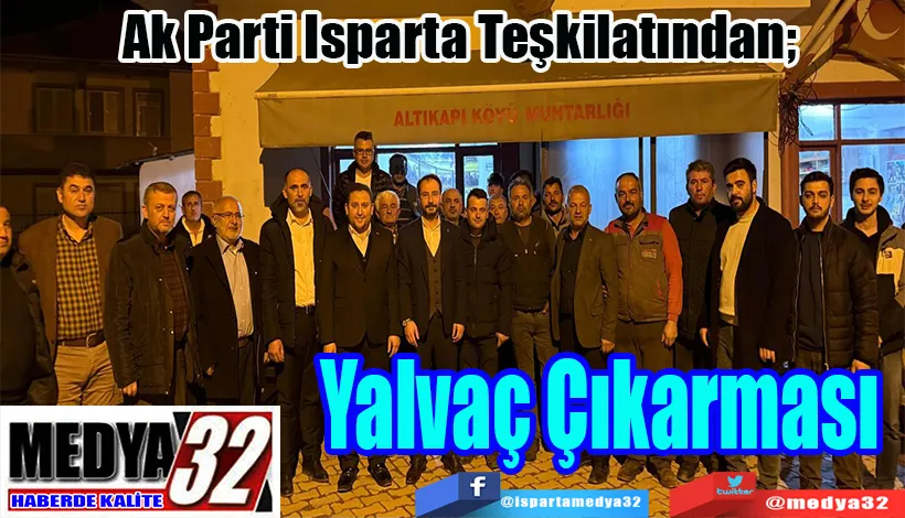 Ak Parti Isparta Teşkilatından;  Yalvaç Çıkarması 