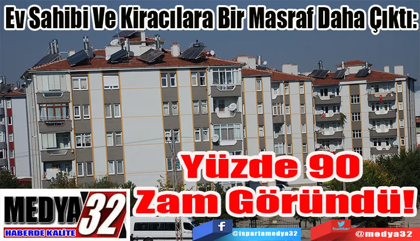 Ev Sahibi Ve Kiracılara Bir Masraf Daha Çıktı:  Yüzde 90 Zam Göründü!