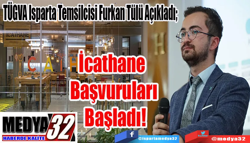 TÜGVA Isparta Temsilcisi Furkan Tülü Açıkladı;  İcathane Başvuruları Başladı!