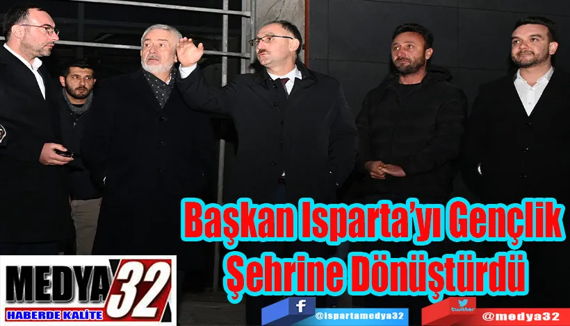 Başkan Isparta’yı Gençlik  Şehrine Dönüştürdü 