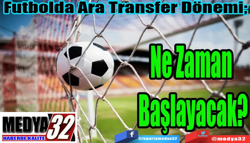 Futbolda Ara Transfer Dönemi; Ne Zaman Başlayacak?