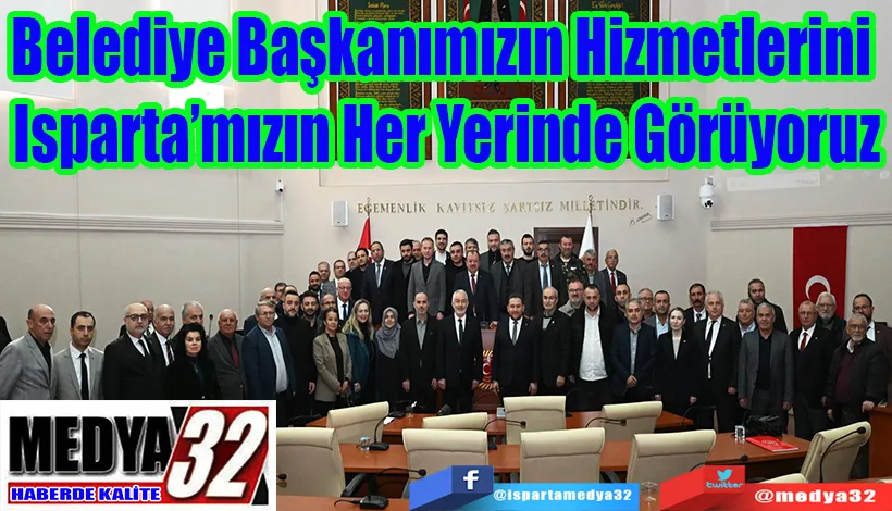 Belediye Başkanımızın Hizmetlerini  Isparta’mızın Her Yerinde Görüyoruz 