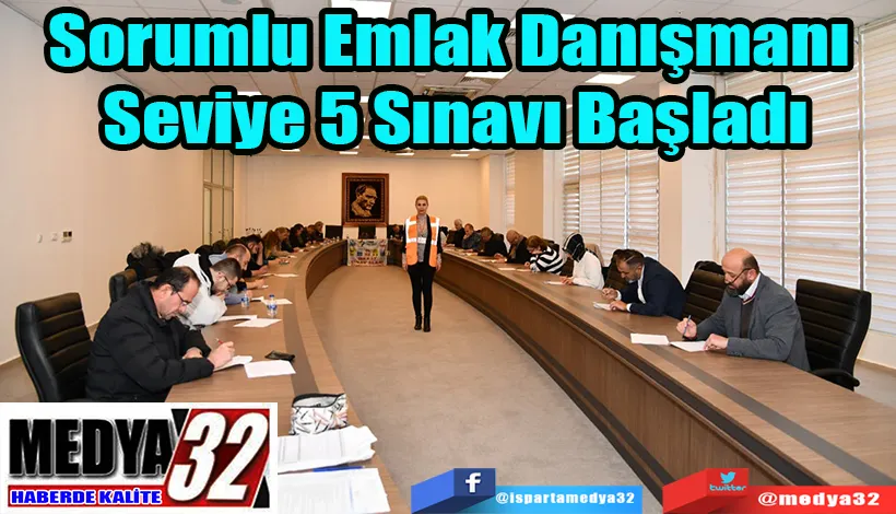 Sorumlu Emlak Danışmanı  Seviye 5 Sınavı Başladı