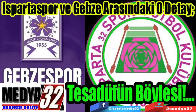 Ispartaspor ve Gebze Arasındaki O Detay;  Tesadüfün Böylesi!...