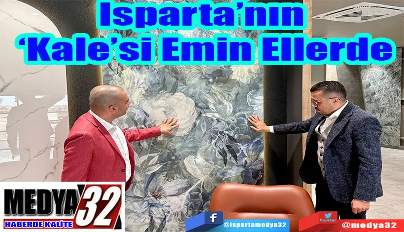 Isparta’nın  ‘Kale’si Emin Ellerde