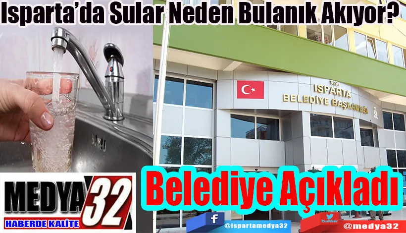 Isparta’da Sular Neden Bulanık Akıyor?  Belediye Açıkladı 