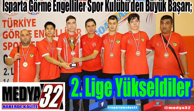 Isparta Görme Engelliler Spor Kulübü’den Büyük Başarı;  2. Lige Yükseldiler