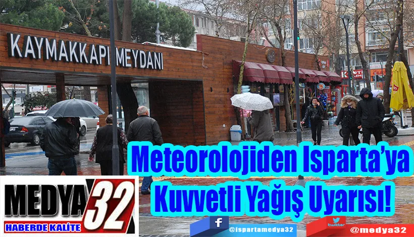 Meteorolojiden Isparta’ya  Kuvvetli Yağış Uyarısı! 