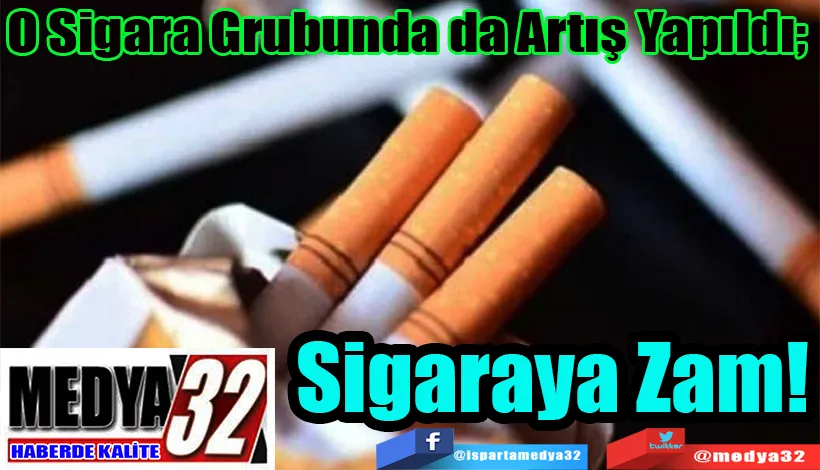 O Sigara Grubunda da Artış Yapıldı;  Sigaraya Zam! 