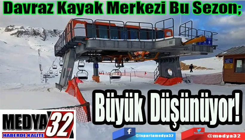Davraz Kayak Merkezi Bu Sezon;  Büyük Düşünüyor!