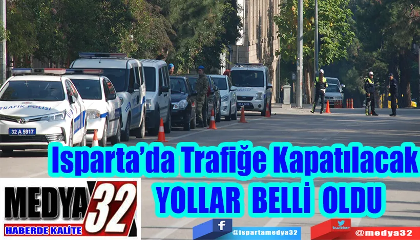 Isparta’da Trafiğe Kapatılacak  YOLLAR BELLİ OLDU