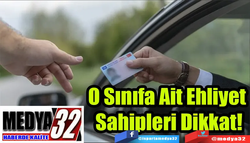 O Sınıfa Ait Ehliyet  Sahipleri Dikkat!