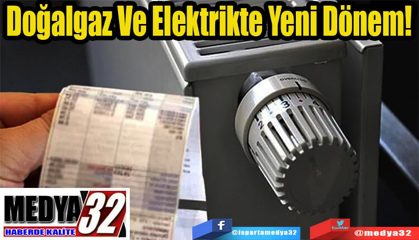 Doğalgaz Ve Elektrikte Yeni Dönem! 