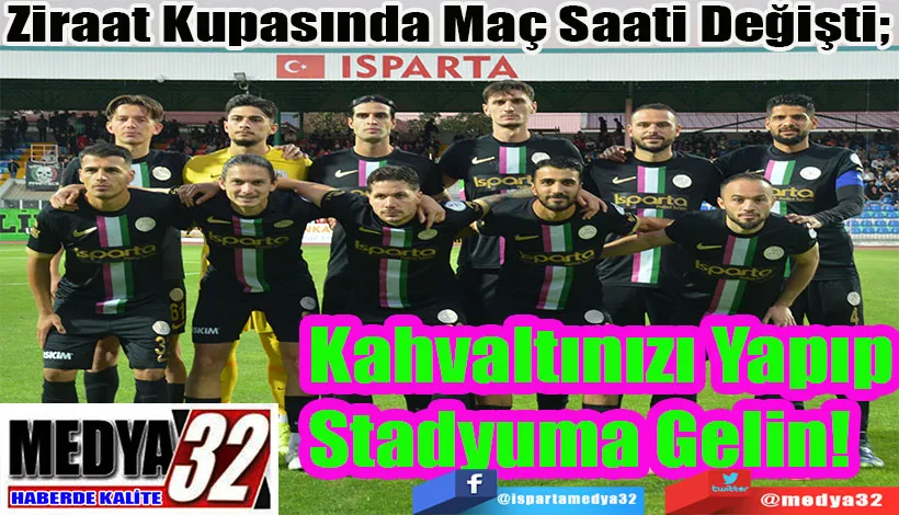 Ziraat Kupasında Maç Saati Değişti;  Kahvaltınızı Yapıp Stadyuma Gelin! 