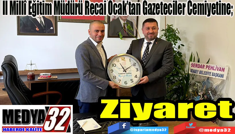 İl Millî Eğitim Müdürü Recai Ocak’tan Gazeteciler Cemiyetine;  Ziyaret