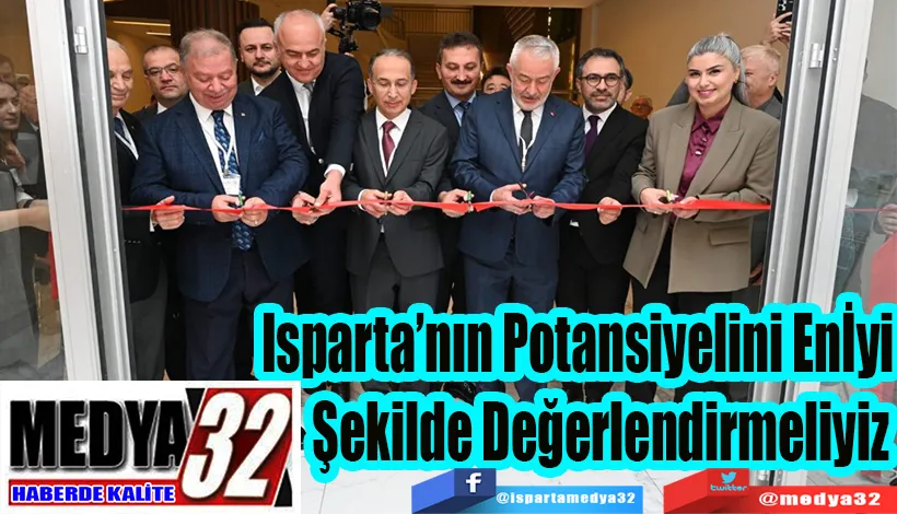 Isparta’nın Dünü, Bugünü, Yarını-III Sempozyumu Başladı  Isparta’nın Potansiyelini En İyi Şekilde Değerlendirmeliyiz