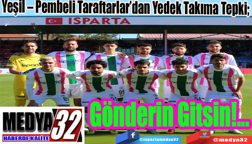  Yeşil – Pembeli Taraftarlar’dan Yedek Takıma Tepki;  Gönderin Gitsin!...