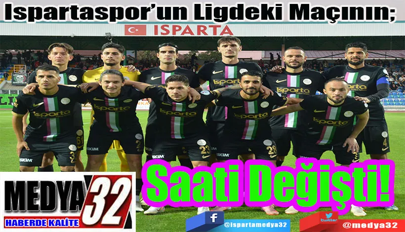 Ispartaspor’un Ligdeki Maçının;  Saati Değişti!
