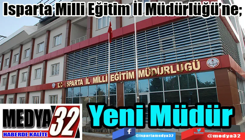 Isparta Milli Eğitim İl Müdürlüğü’ne;  Yeni Müdür 