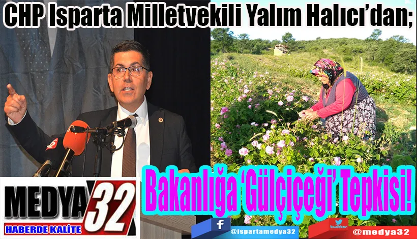 CHP Isparta Milletvekili Yalım Halıcı’dan;  Bakanlığa ‘Gülçiçeği’ Tepkisi! 