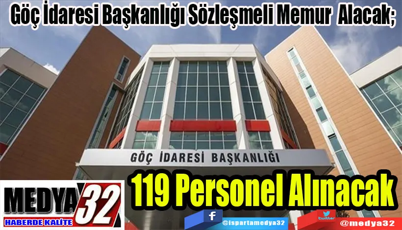 Göç İdaresi Başkanlığı Sözleşmeli Memur Alacak;  119 Personel Alınacak