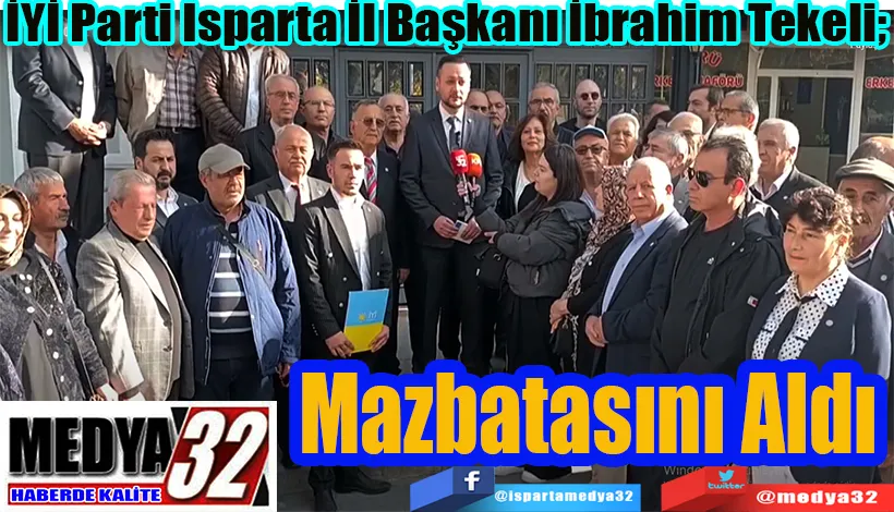  İYİ Parti Isparta İl Başkanı İbrahim Tekeli;  Mazbatasını Aldı 
