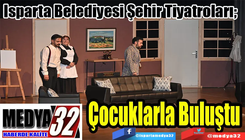Isparta Belediyesi Şehir Tiyatroları;  Çocuklarla Buluştu 